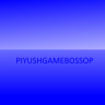 PIYUSHGAMEBOSSOP